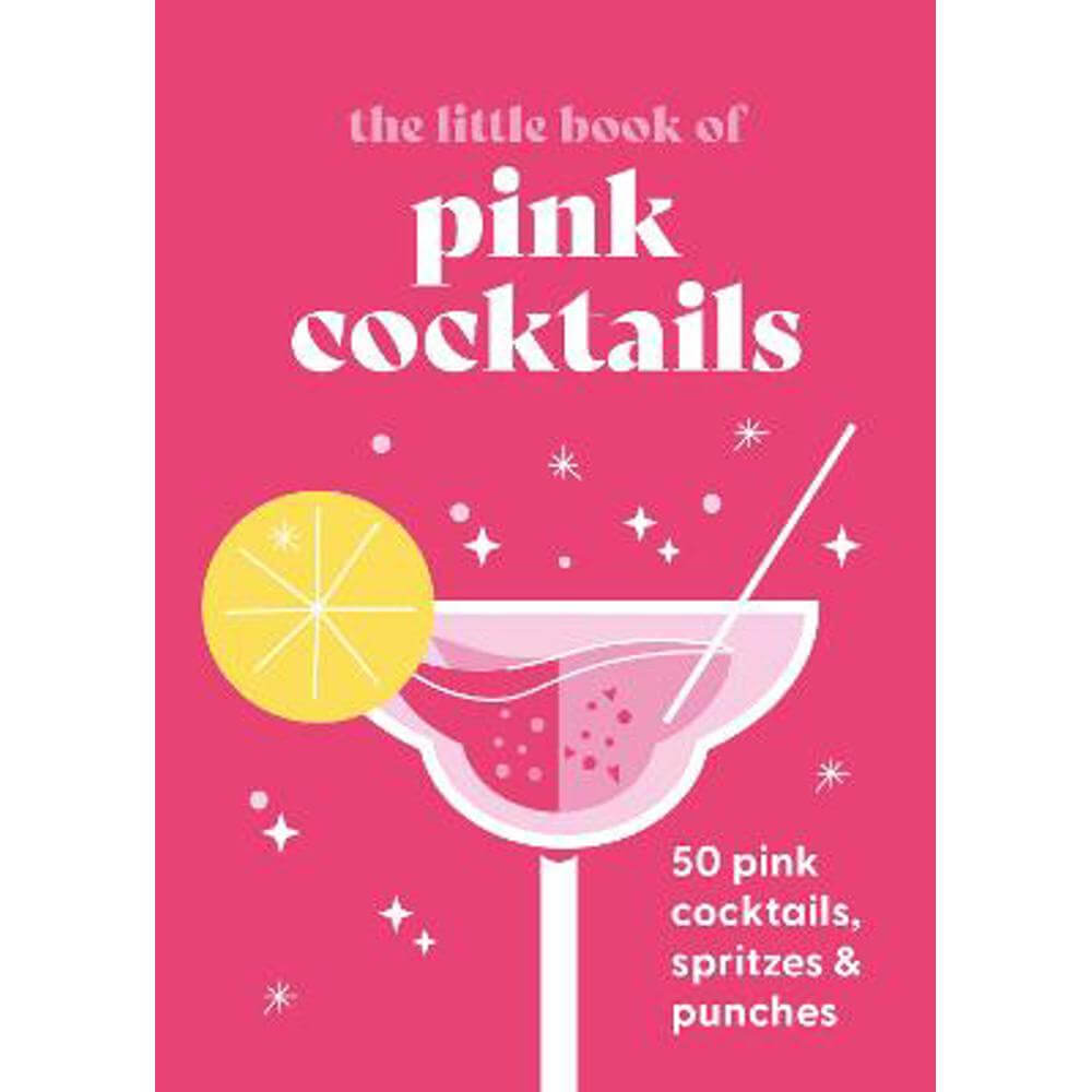 The Little Book of Pink Cocktails: 50 pink cocktails, spritzes and punches (Hardback) - Anonymous